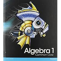 Algebra 1 Common Core Student Edition, Grade 8-9 Algebra 1 Common Core Student Edition, Grade 8-9 Hardcover