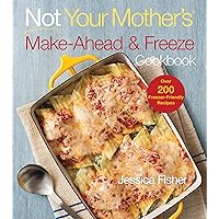 Not Your Mother's Make-Ahead and Freeze Cookbook Not Your Mother's Make-Ahead and Freeze Cookbook Paperback Kindle