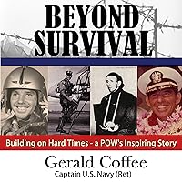 Beyond Survival Lib/E: Building on the Hard Times-A Pow's Inspiring Story Beyond Survival Lib/E: Building on the Hard Times-A Pow's Inspiring Story Audio CD Paperback Kindle Hardcover MP3 CD