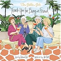 Golden Girls: Thank You For Being A Friend Golden Girls: Thank You For Being A Friend Hardcover