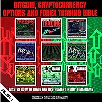 Bitcoin, Cryptocurrency, Options and Forex Trading Bible - 9 Books in 1: Master How to Trade Any Instrument in Any Timeframe Bitcoin, Cryptocurrency, Options and Forex Trading Bible - 9 Books in 1: Master How to Trade Any Instrument in Any Timeframe Audible Audiobook
