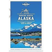 Lonely Planet Cruise Ports Alaska 1 (Travel Guide) Lonely Planet Cruise Ports Alaska 1 (Travel Guide) Paperback Kindle