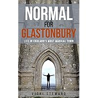 Normal For Glastonbury: Life in England's Most Magical Town Normal For Glastonbury: Life in England's Most Magical Town Kindle Paperback