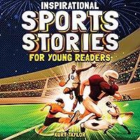 Inspirational Sports Stories for Young Readers: How 12 World-Class Athletes Overcame Challenges and Rose to the Top Inspirational Sports Stories for Young Readers: How 12 World-Class Athletes Overcame Challenges and Rose to the Top Paperback Audible Audiobook Kindle Spiral-bound