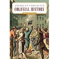 America's Forgotten Colonial History America's Forgotten Colonial History Paperback Kindle Hardcover