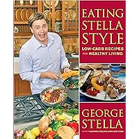 Eating Stella Style: Low-Carb Recipes for Healthy Living Eating Stella Style: Low-Carb Recipes for Healthy Living Paperback Kindle