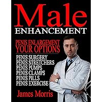 Penis Enlargement, Your Options: Male Enhancement (Penis Surgery, Penis Stretchers, Penis Pumps, Penis Clamps, Penis Pills, & More Book 1) Penis Enlargement, Your Options: Male Enhancement (Penis Surgery, Penis Stretchers, Penis Pumps, Penis Clamps, Penis Pills, & More Book 1) Kindle Paperback