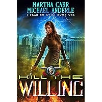 Kill The Willing: An Urban Fantasy Action Adventure (I Fear No Evil Book 1)