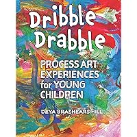 Dribble Drabble: Process Art Experiences for Young Children Dribble Drabble: Process Art Experiences for Young Children Paperback Kindle