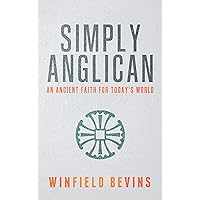 Simply Anglican: An Ancient Faith for Today's World