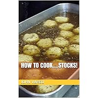 How To Cook....Stocks! (How To Cook....! Book 2) How To Cook....Stocks! (How To Cook....! Book 2) Kindle