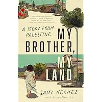 My Brother, My Land: A Story from Palestine My Brother, My Land: A Story from Palestine Hardcover Kindle Paperback
