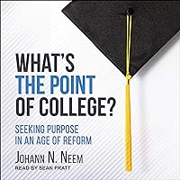 What's the Point of College?: Seeking Purpose in an Age of Reform