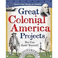 Great Colonial America Projects: You Can Build Yourself
