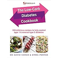 The Low-Carb Diabetes Cookbook: 100 Delicious Recipes to Help Control Type 1 and Reverse Type 2 Diabetes The Low-Carb Diabetes Cookbook: 100 Delicious Recipes to Help Control Type 1 and Reverse Type 2 Diabetes Paperback Kindle