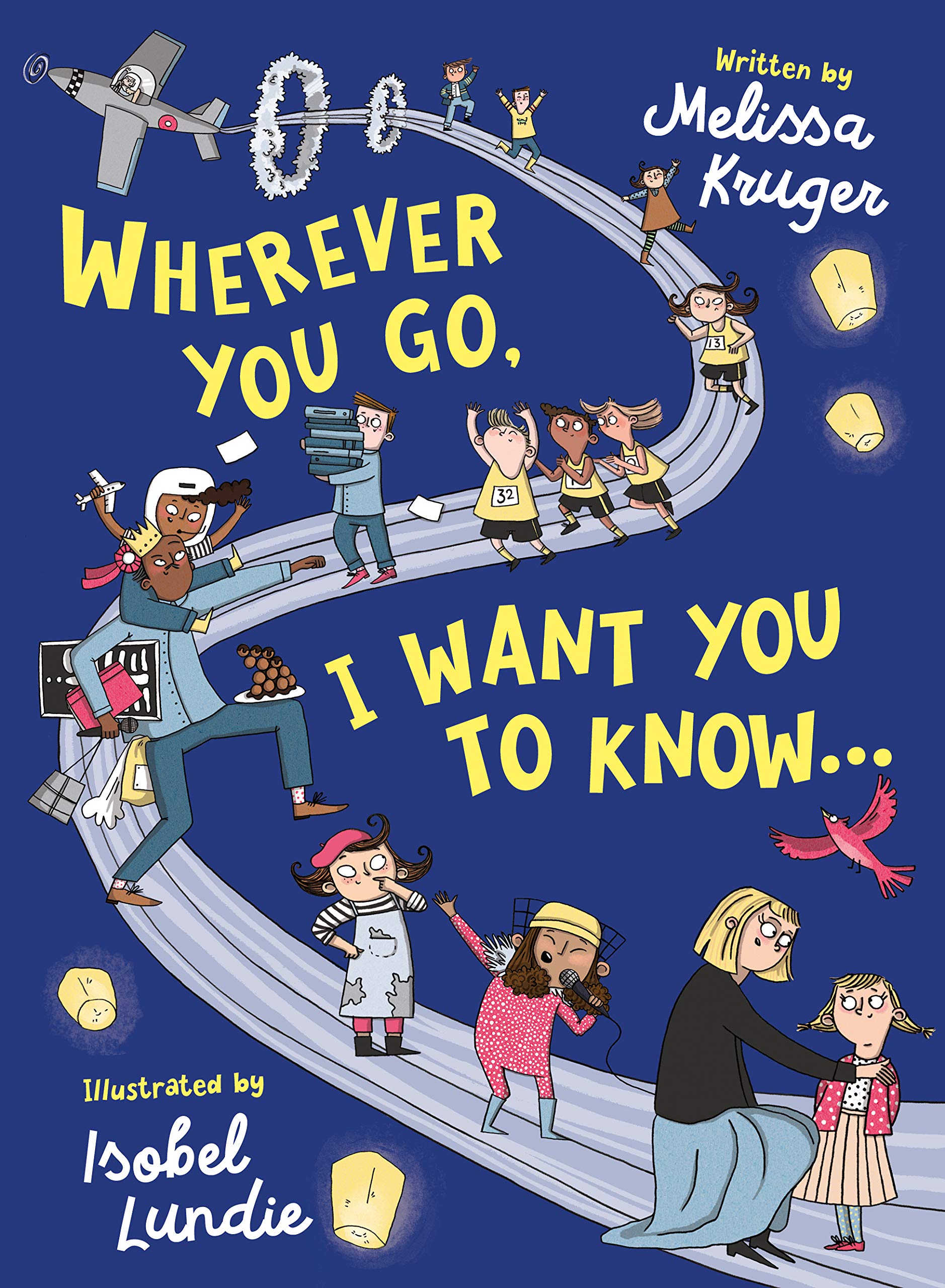 Wherever You Go, I Want You to Know...: (Beautiful Christian rhyming book for kids ages 3-7, Kindergarten and High School Graduation Gift, or for birthdays, Christmas, baptism/christening)