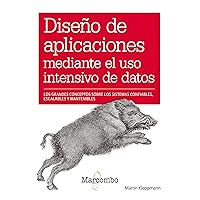 Diseño de aplicaciones mediante el uso intensivo de datos (Spanish Edition) Diseño de aplicaciones mediante el uso intensivo de datos (Spanish Edition) Kindle Paperback