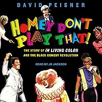 Homey Don't Play That!: The Story of In Living Color and the Black Comedy Revolution Homey Don't Play That!: The Story of In Living Color and the Black Comedy Revolution Audible Audiobook Paperback Kindle Hardcover Audio CD
