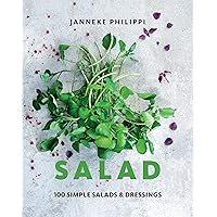 Salad: 100 Recipes for Simple Salads & Dressings Salad: 100 Recipes for Simple Salads & Dressings Hardcover