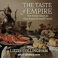 The Taste of Empire: How Britain's Quest for Food Shaped the Modern World The Taste of Empire: How Britain's Quest for Food Shaped the Modern World Audio CD