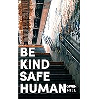 Be kind Be safe Be human: poems - a poetry collection