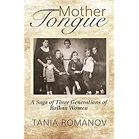 Mother Tongue: A Saga of Three Generations of Balkan Women Mother Tongue: A Saga of Three Generations of Balkan Women Paperback Kindle Audible Audiobook Hardcover