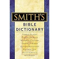 Smith's Bible Dictionary: More than 6,000 Detailed Definitions, Articles, and Illustrations Smith's Bible Dictionary: More than 6,000 Detailed Definitions, Articles, and Illustrations Hardcover Kindle Paperback Mass Market Paperback