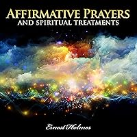 Affirmative Prayers and Spiritual Treatments Affirmative Prayers and Spiritual Treatments Audible Audiobook