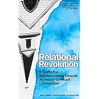 Relational Revolution: 5 Shifts for Rediscovering Church as Heart-to-Heart Connection Relational Revolution: 5 Shifts for Rediscovering Church as Heart-to-Heart Connection Kindle Paperback Audible Audiobook