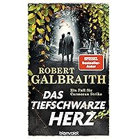 Das tiefschwarze Herz: Ein Fall für Cormoran Strike (Die Cormoran-Strike-Reihe 6) (German Edition)