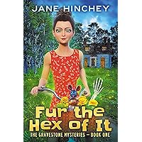 Fur the Hex of it: A Paranormal Cozy Mystery Romance (The Gravestone Mysteries Book 1) Fur the Hex of it: A Paranormal Cozy Mystery Romance (The Gravestone Mysteries Book 1) Kindle Paperback