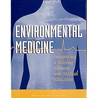Environmental Medicine: Integrating a Missing Element into Medical Education Environmental Medicine: Integrating a Missing Element into Medical Education Kindle Hardcover