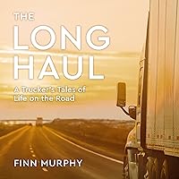 The Long Haul: A Trucker's Tales of Life on the Road The Long Haul: A Trucker's Tales of Life on the Road Paperback Kindle Audible Audiobook Hardcover Audio CD