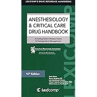 Anesthesiology & Critical Care Drug Handbook 2011-2012: Including Select Disease States & Perioperative Management (Lexicomp's Drug Reference Handbooks)