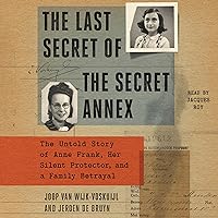 The Last Secret of the Secret Annex: The Untold Story of Anne Frank, Her Silent Protector, and a Family Betrayal The Last Secret of the Secret Annex: The Untold Story of Anne Frank, Her Silent Protector, and a Family Betrayal Kindle Hardcover Audible Audiobook Paperback Audio CD
