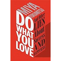 Do What You Love: And Other Lies About Success & Happiness Do What You Love: And Other Lies About Success & Happiness Kindle Hardcover Paperback