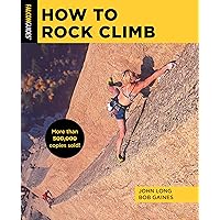 How to Rock Climb (How To Climb Series) How to Rock Climb (How To Climb Series) Paperback Kindle