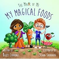 My Magical Foods - Get Picky Eaters to Choose Veggies and Fruits! My Magical Foods - Get Picky Eaters to Choose Veggies and Fruits! Hardcover Kindle