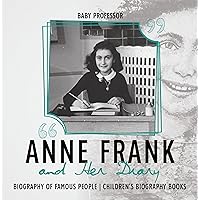 Anne Frank and Her Diary - Biography of Famous People | Children's Biography Books Anne Frank and Her Diary - Biography of Famous People | Children's Biography Books Kindle Audible Audiobook Paperback