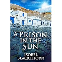 A Prison In The Sun: A Riveting Historical Mystery (Canary Islands Mysteries Book 3)