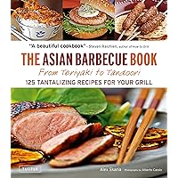 The Asian Barbecue Book: From Teriyaki to Tandoori The Asian Barbecue Book: From Teriyaki to Tandoori Paperback Kindle Hardcover
