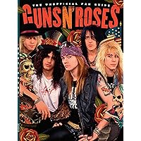Guns N Roses - Fan Guide: Band Start, Rock & Roll, GNS Albums, Chinese Democracy, Appetite For Destruction, Songs, Fan Favorites, Members, Axl Rose, Izzy Stradlin, Slash, Duff McKagan, Drugs & Breakup