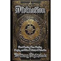 Divination: Tarot Reading, Rune Casting, Scrying, and Other Methods of Divination Divination: Tarot Reading, Rune Casting, Scrying, and Other Methods of Divination Kindle Paperback Hardcover
