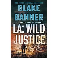 LA: Wild Justice (Harry Bauer Book 7)