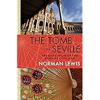 The Tomb in Seville: Crossing Spain on the Brink of Civil War The Tomb in Seville: Crossing Spain on the Brink of Civil War Kindle Paperback Hardcover