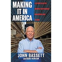 Making It in America: A 12-Point Plan for Growing Your Business and Keeping Jobs at Home Making It in America: A 12-Point Plan for Growing Your Business and Keeping Jobs at Home Kindle Audible Audiobook Hardcover Paperback