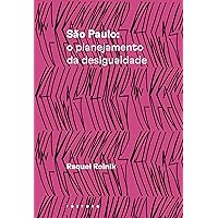 São Paulo: Planejamento da Desigualdade (Portuguese Edition) São Paulo: Planejamento da Desigualdade (Portuguese Edition) Kindle Paperback