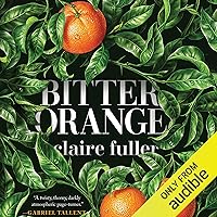 Bitter Orange Bitter Orange Audible Audiobook Paperback Kindle Hardcover MP3 CD