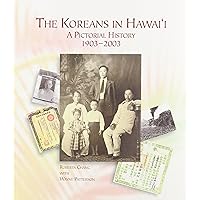The Koreans in Hawai'i: A Pictorial History, 1903-2003 (A Latitude 20 Book) (Latitude 20 Books (Paperback)) The Koreans in Hawai'i: A Pictorial History, 1903-2003 (A Latitude 20 Book) (Latitude 20 Books (Paperback)) Paperback Hardcover