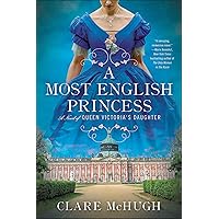 A Most English Princess: A Novel of Queen Victoria's Daughter A Most English Princess: A Novel of Queen Victoria's Daughter Kindle Audible Audiobook Paperback Audio CD